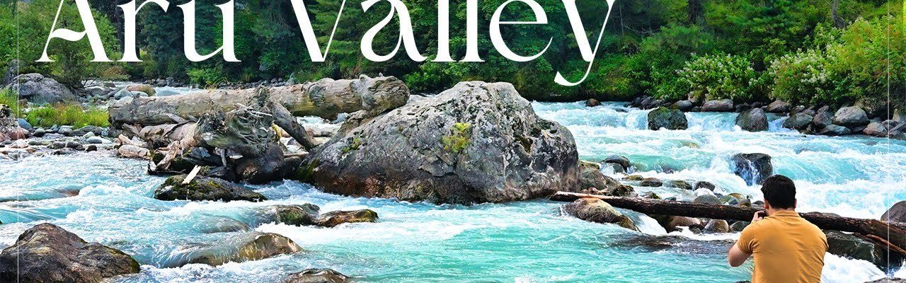Aru Valley Kashmir